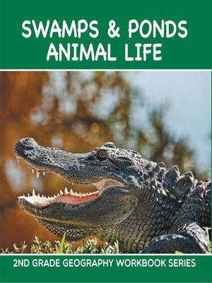 cover image of Swamps & Ponds Animal Life --2nd Grade Geography Workbook Series